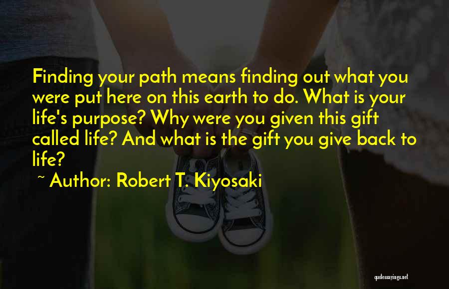 Give Back To The Earth Quotes By Robert T. Kiyosaki