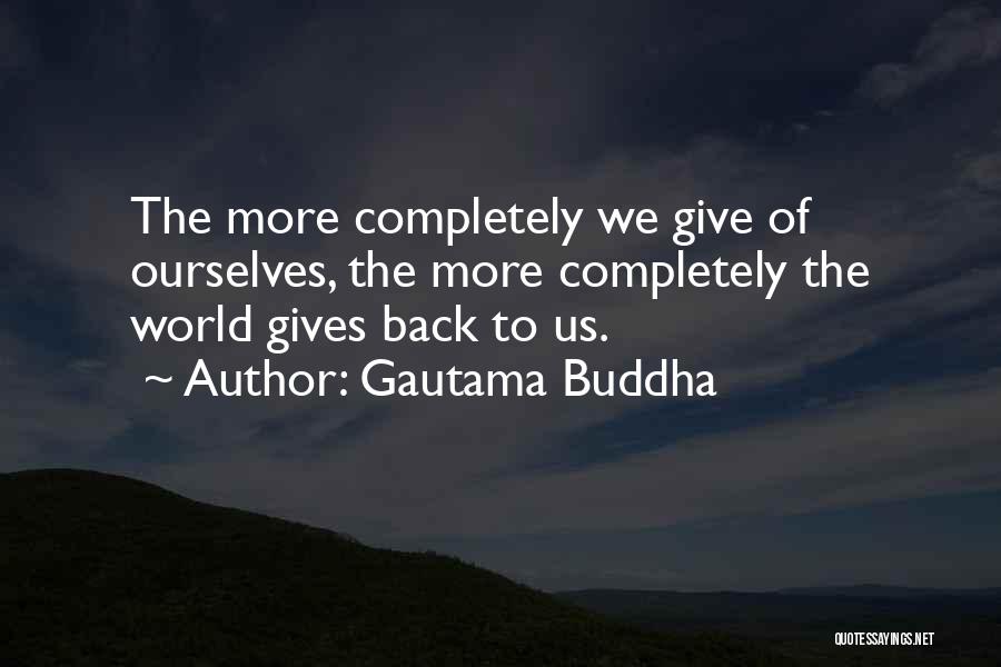 Give Back To The World Quotes By Gautama Buddha