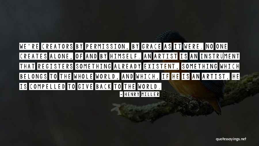 Give Back To The World Quotes By Henry Miller