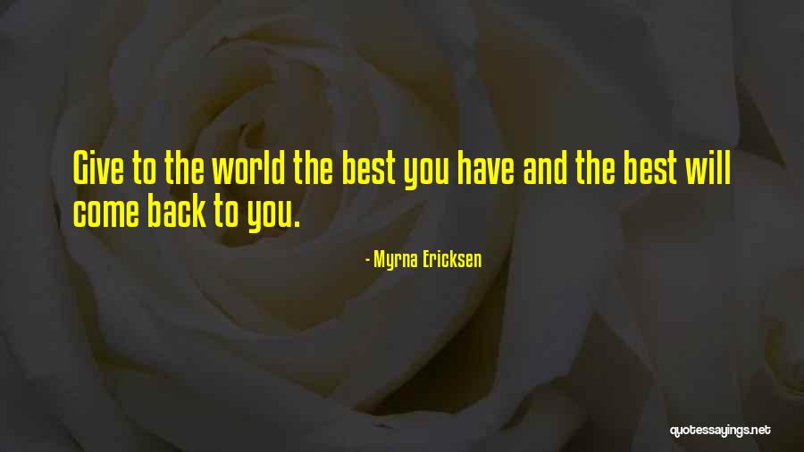 Give Back To The World Quotes By Myrna Ericksen