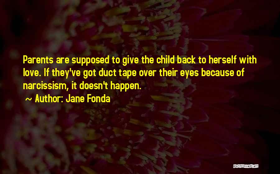 Give Back To Your Parents Quotes By Jane Fonda