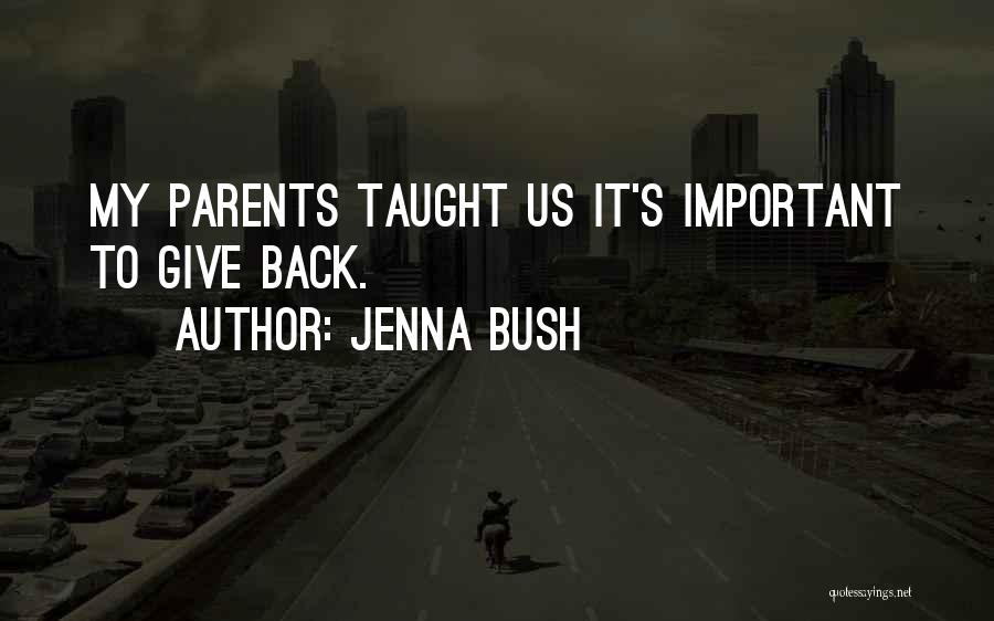 Give Back To Your Parents Quotes By Jenna Bush