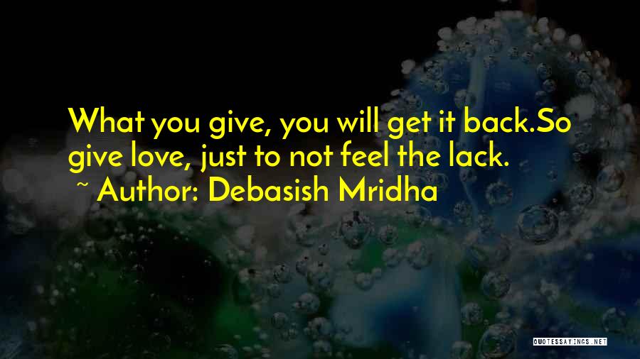 Give Back What You Get Quotes By Debasish Mridha