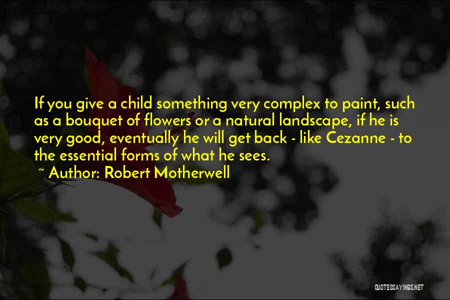 Give Back What You Get Quotes By Robert Motherwell