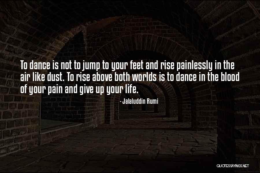 Give Blood Quotes By Jalaluddin Rumi Give Blood Quotes By Jalaluddin Rumi