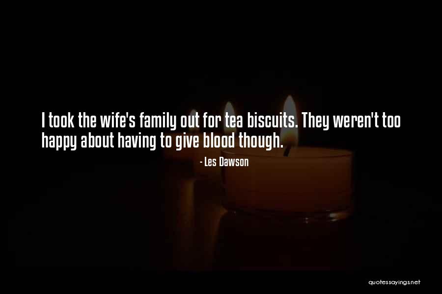 Give Blood Quotes By Les Dawson Give Blood Quotes By Les Dawson