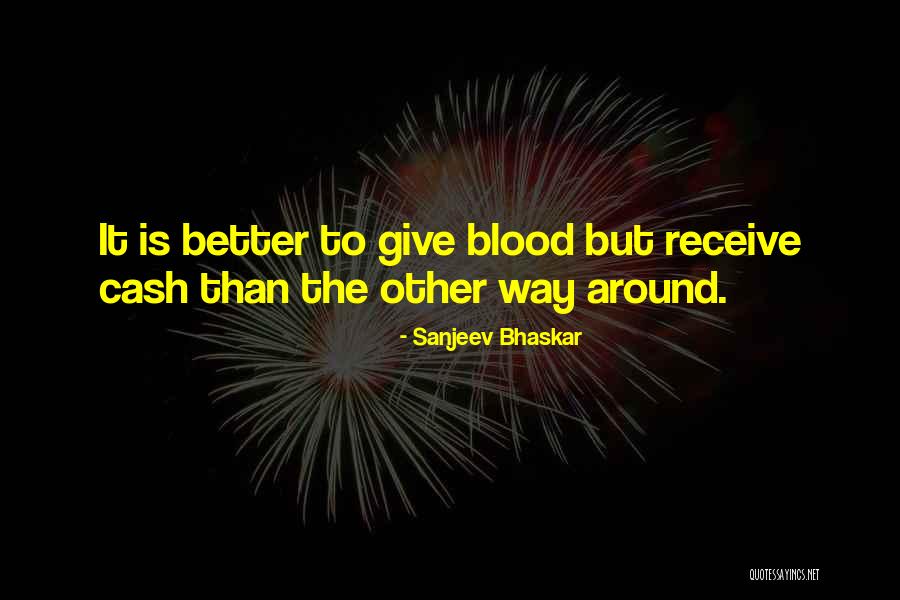Give Blood Quotes By Sanjeev Bhaskar Give Blood Quotes By Sanjeev Bhaskar