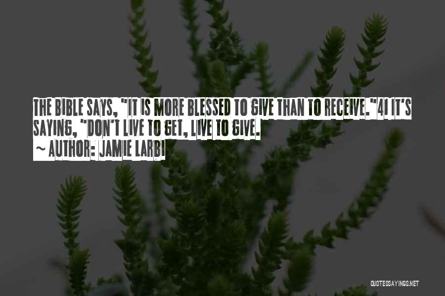 Give But Don't Receive Quotes By Jamie Larbi