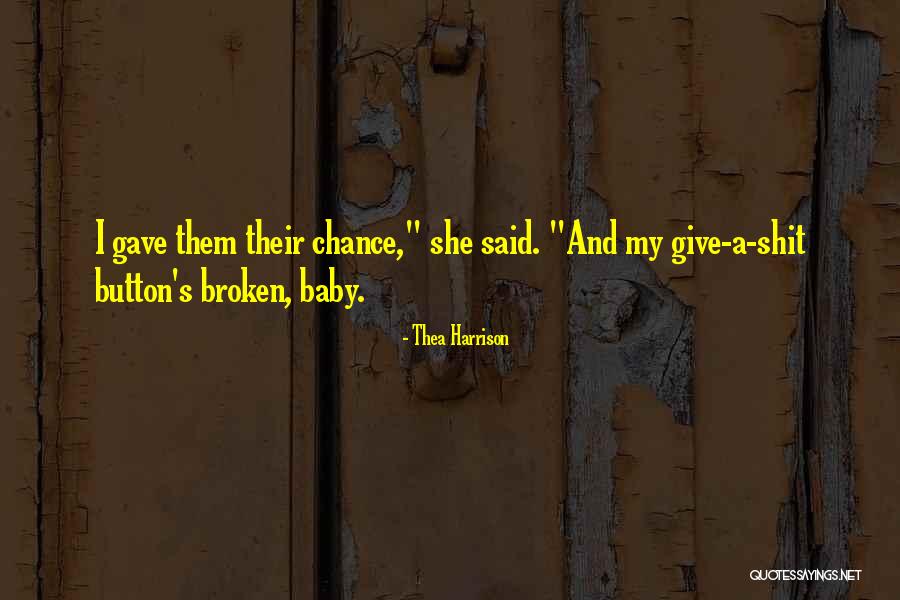 Give Chance Quotes By Thea Harrison Give Chance Quotes By Thea Harrison