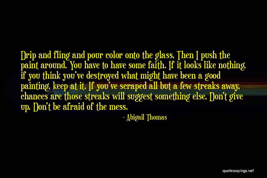 Give Chances Quotes By Abigail Thomas Give Chances Quotes By Abigail Thomas