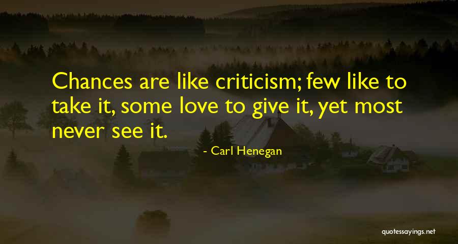 Give Chances Quotes By Carl Henegan Give Chances Quotes By Carl Henegan