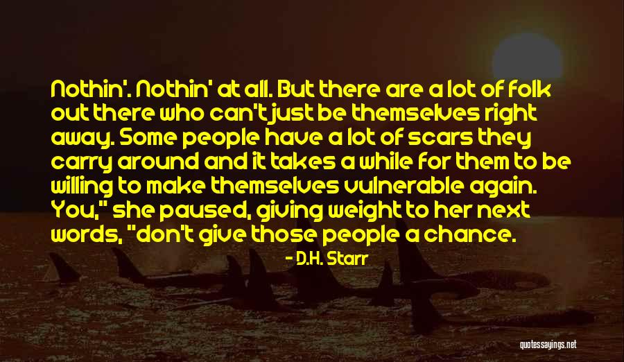 Give Chances Quotes By D.H. Starr Give Chances Quotes By D.H. Starr