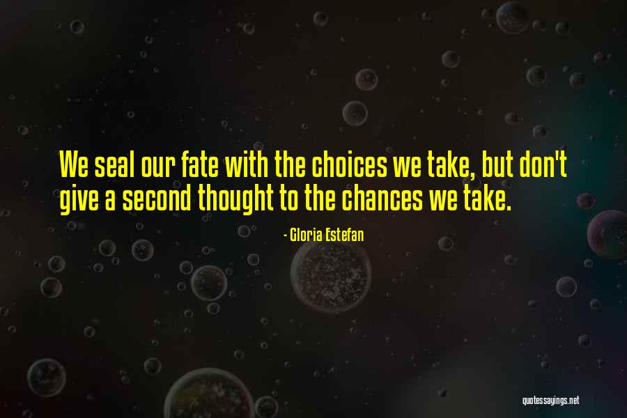 Give Chances Quotes By Gloria Estefan Give Chances Quotes By Gloria Estefan