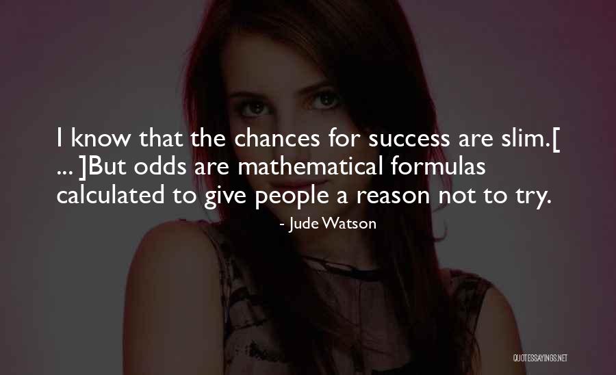Give Chances Quotes By Jude Watson Give Chances Quotes By Jude Watson