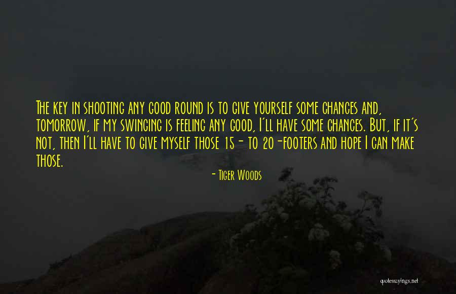 Give Chances Quotes By Tiger Woods Give Chances Quotes By Tiger Woods