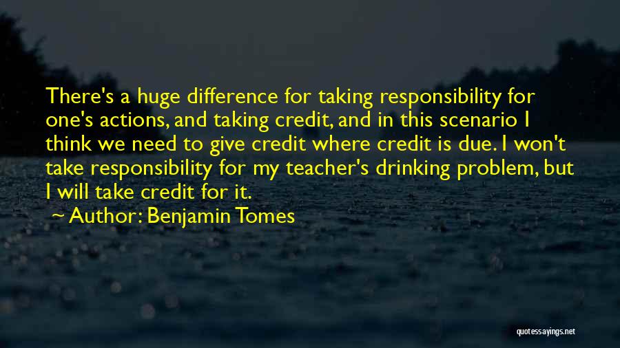 Give Credit When Credit Is Due Quotes By Benjamin Tomes