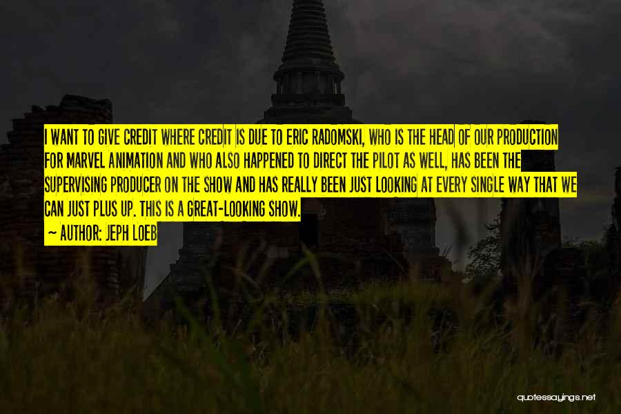 Give Credit When Credit Is Due Quotes By Jeph Loeb