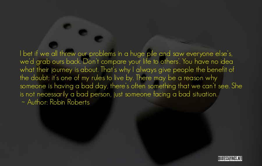 Give Everyone The Benefit Of The Doubt Quotes By Robin Roberts