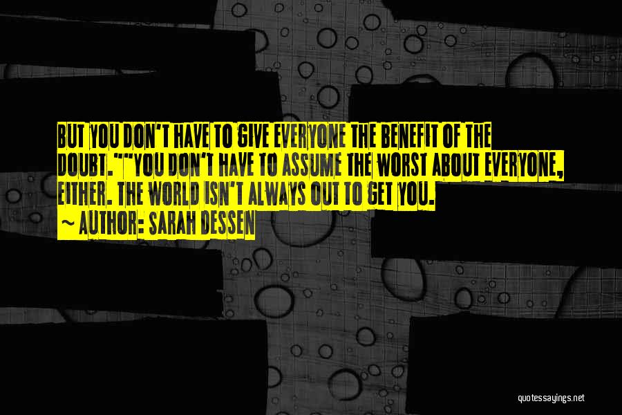 Give Everyone The Benefit Of The Doubt Quotes By Sarah Dessen