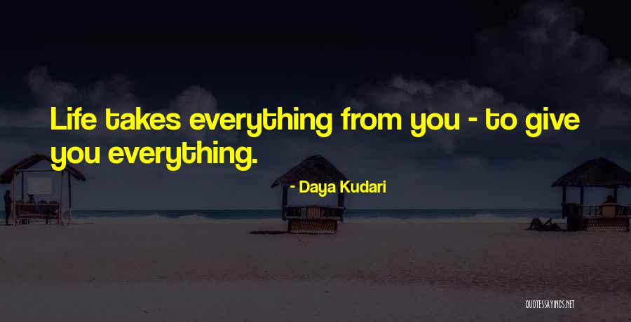 Give Everything Quotes By Daya Kudari Give Everything Quotes By Daya Kudari