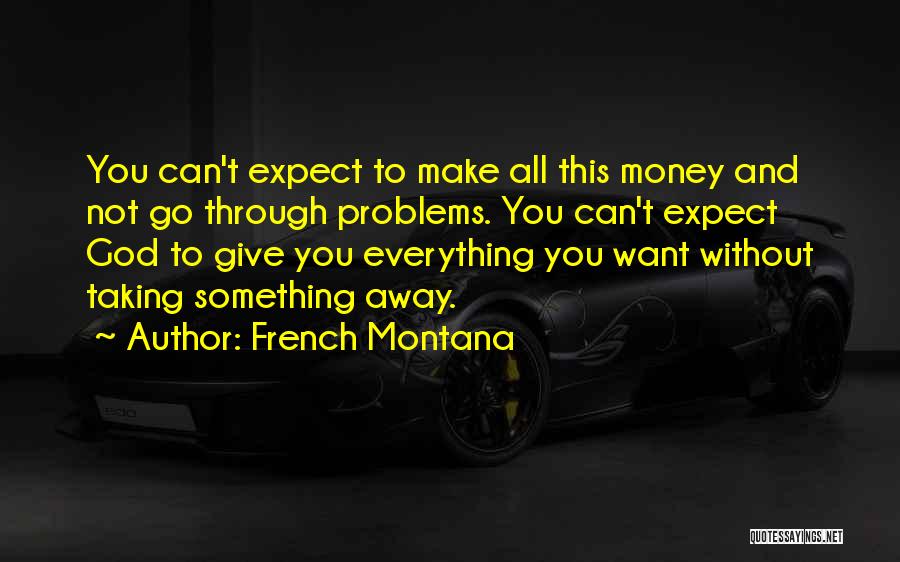 Give Everything To God Quotes By French Montana