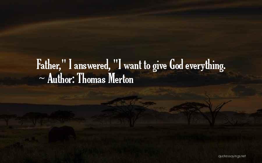 Give Everything To God Quotes By Thomas Merton