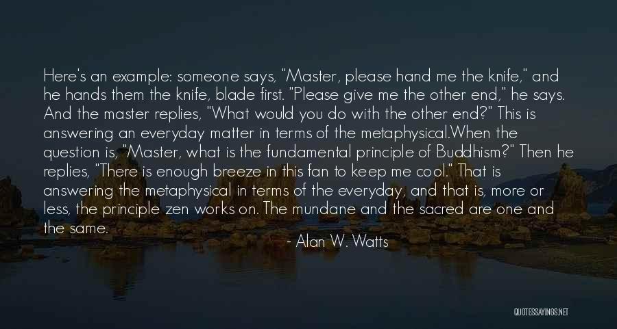 Give Example Of Quotes By Alan W. Watts Give Example Of Quotes By Alan W. Watts