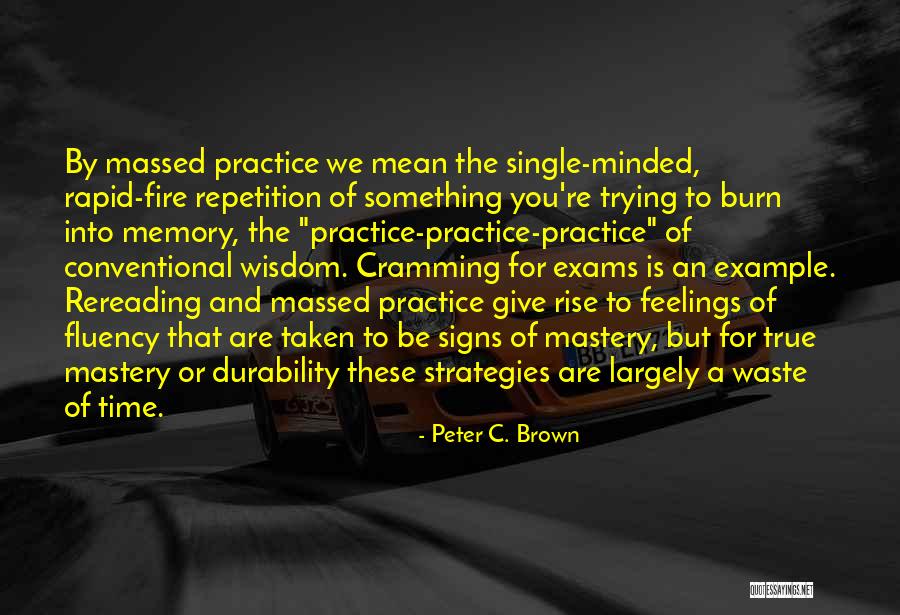 Give Example Of Quotes By Peter C. Brown Give Example Of Quotes By Peter C. Brown
