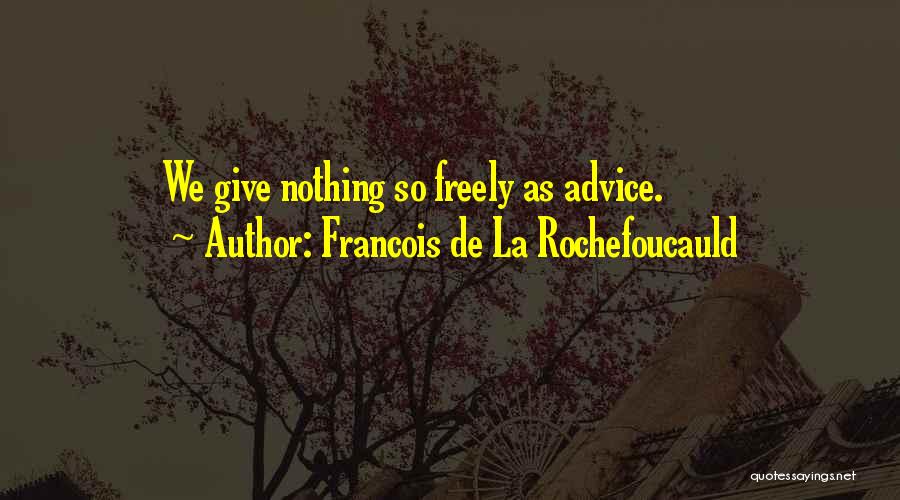 Give Freely Quotes By Francois De La Rochefoucauld