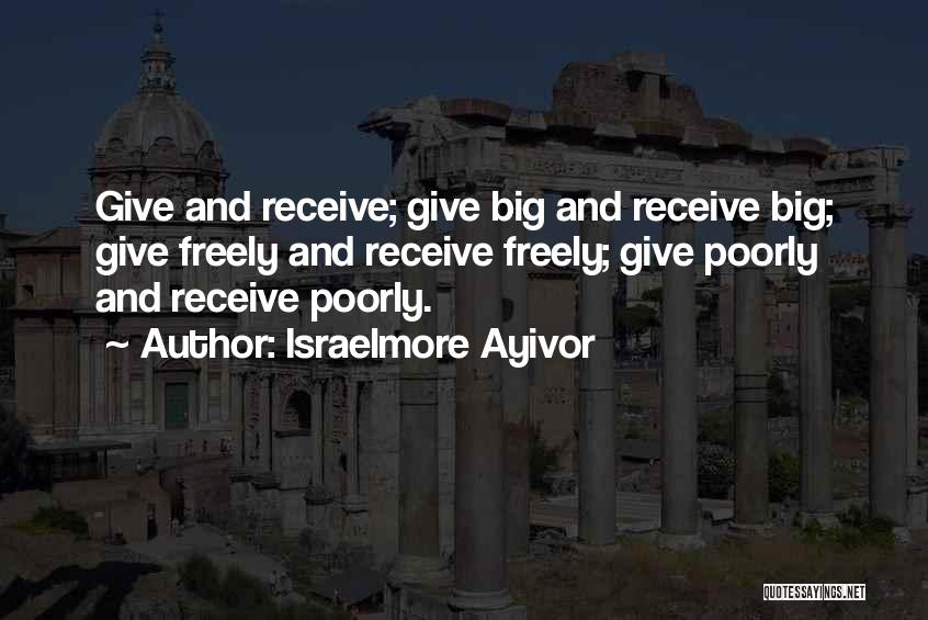 Give Freely Quotes By Israelmore Ayivor