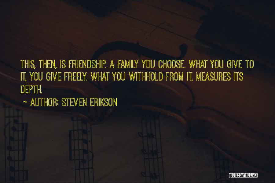 Give Freely Quotes By Steven Erikson