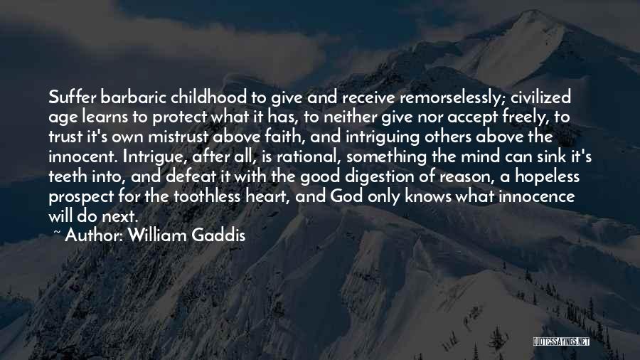 Give Freely Quotes By William Gaddis