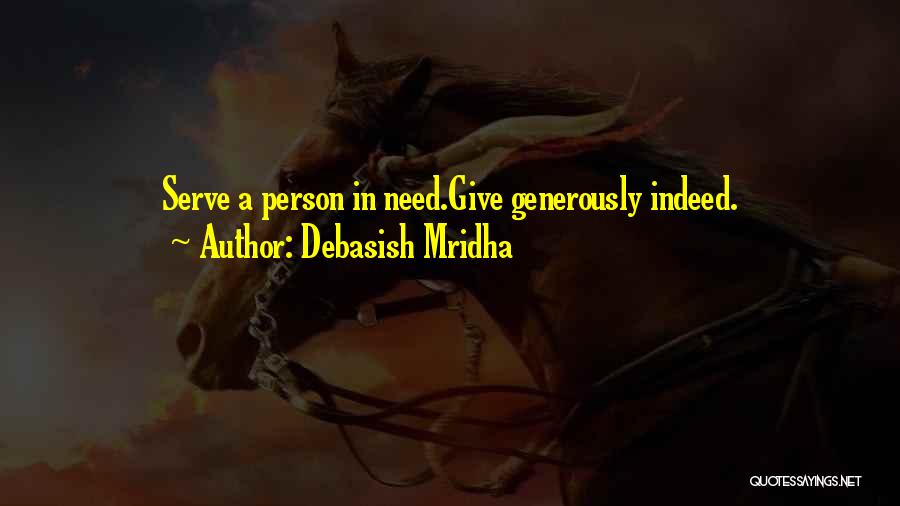 Give Generously Quotes By Debasish Mridha