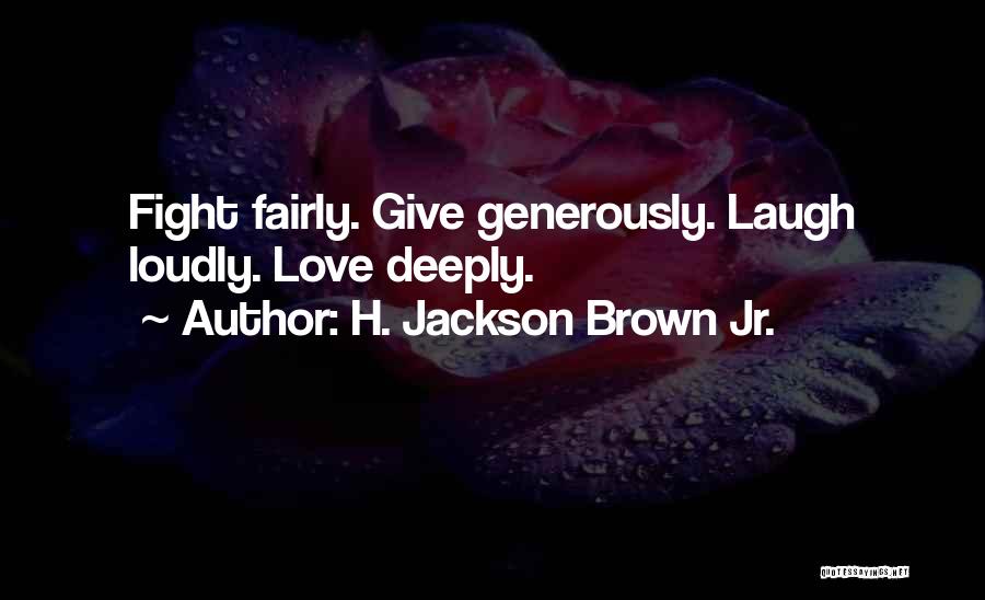 Give Generously Quotes By H. Jackson Brown Jr.