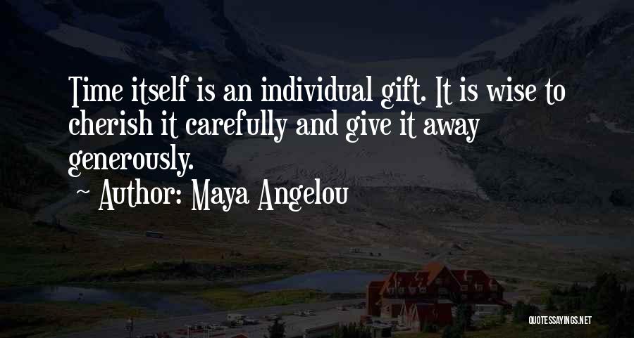 Give Generously Quotes By Maya Angelou