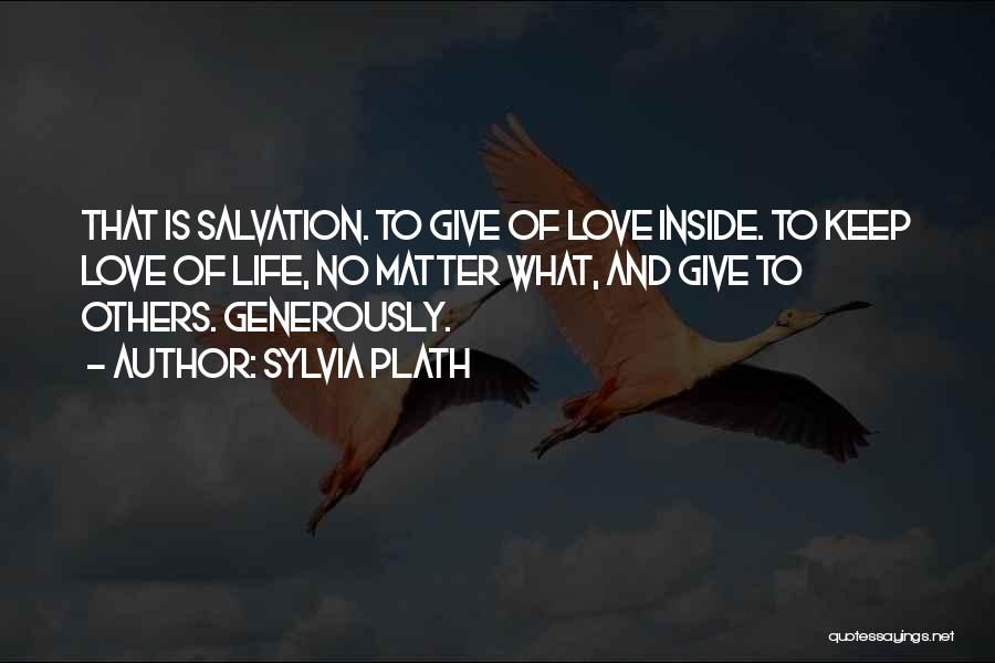 Give Generously Quotes By Sylvia Plath