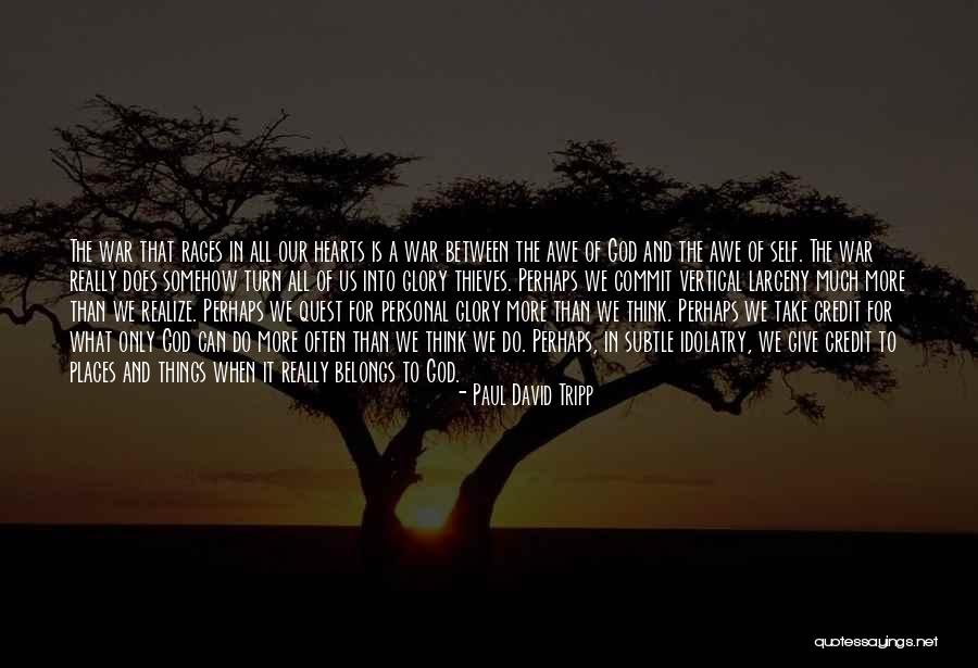 Give God All The Glory Quotes By Paul David Tripp Give God All The Glory Quotes By Paul David Tripp