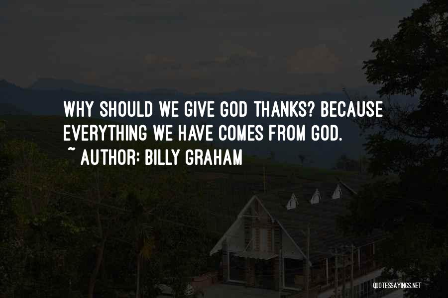 Give God Thanks Quotes By Billy Graham