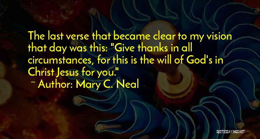 Give God Thanks Quotes By Mary C. Neal