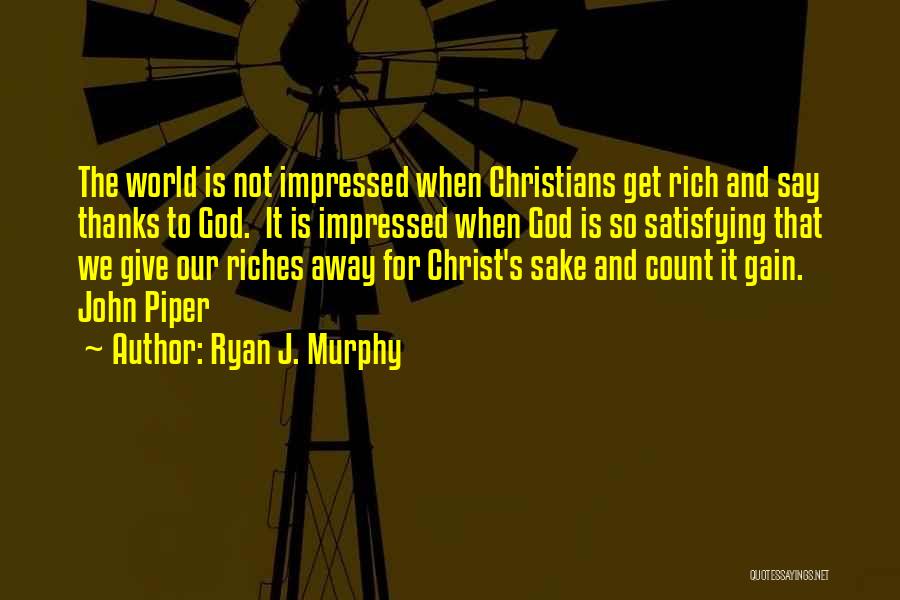 Give God Thanks Quotes By Ryan J. Murphy