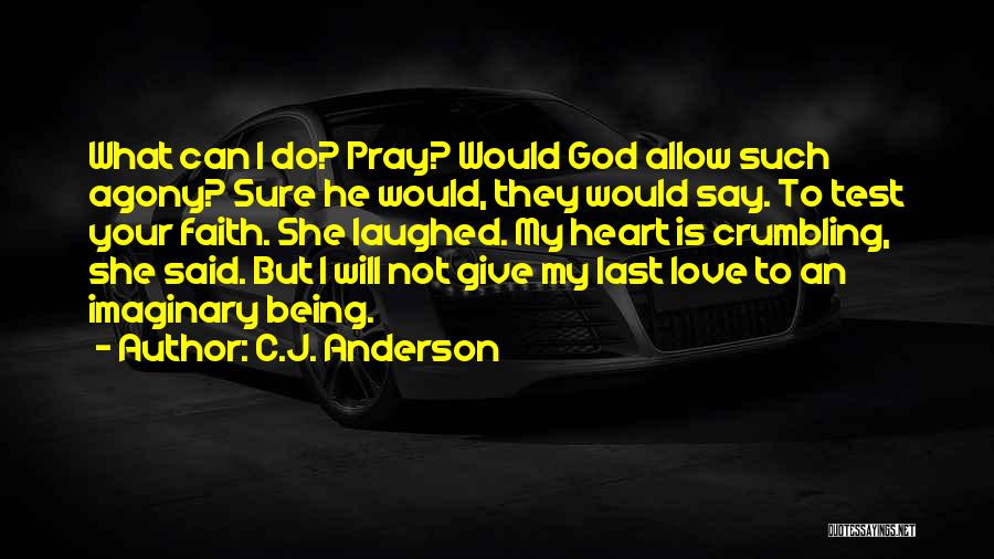 Give God Your Heart Quotes By C.J. Anderson