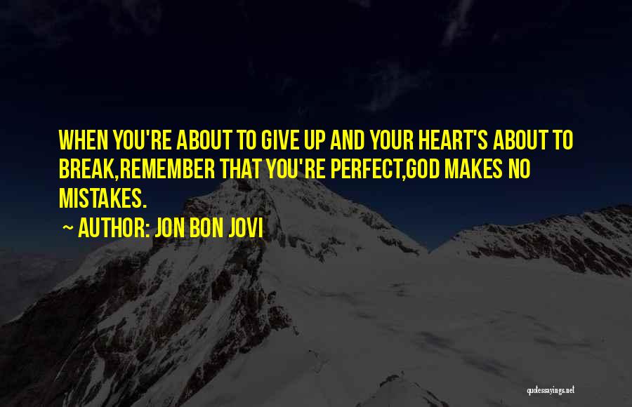 Give God Your Heart Quotes By Jon Bon Jovi