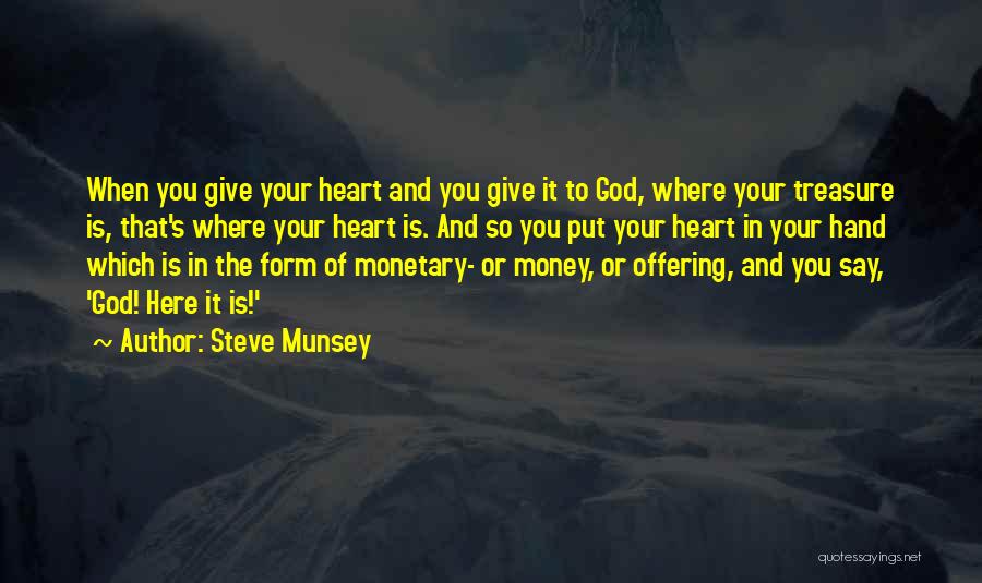 Give God Your Heart Quotes By Steve Munsey