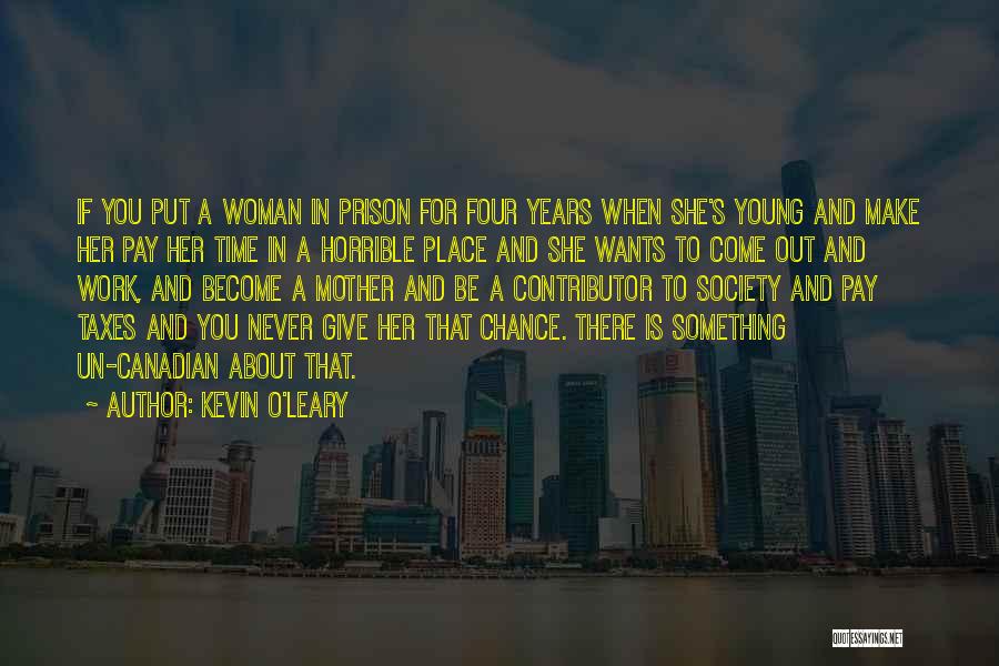 Give Her A Chance Quotes By Kevin O'Leary