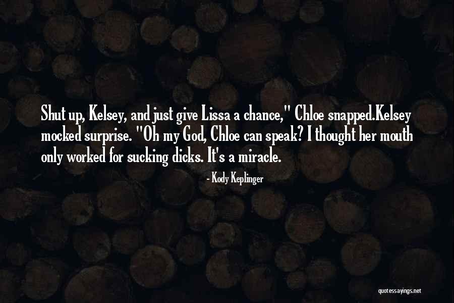 Give Her A Chance Quotes By Kody Keplinger Give Her A Chance Quotes By Kody Keplinger