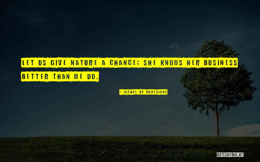 Give Her A Chance Quotes By Michel De Montaigne