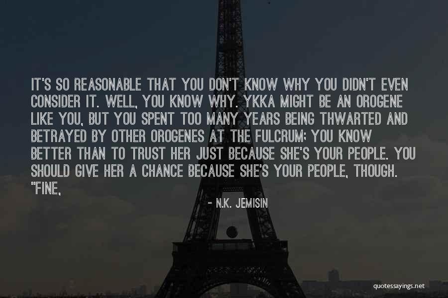 Give Her A Chance Quotes By N.K. Jemisin Give Her A Chance Quotes By N.K. Jemisin