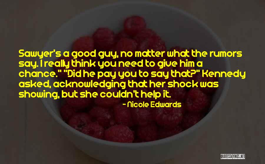 Give Her A Chance Quotes By Nicole Edwards Give Her A Chance Quotes By Nicole Edwards