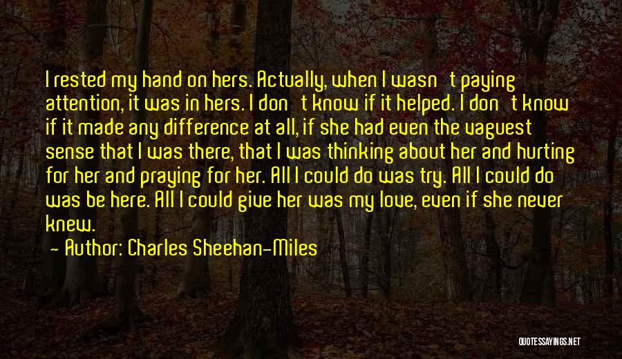 Give Her Attention Quotes By Charles Sheehan-Miles