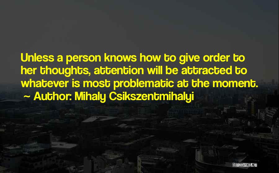 Give Her Attention Quotes By Mihaly Csikszentmihalyi